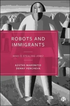 Robots and Immigrants. Who Is Stealing Jobs?, Hardback/***