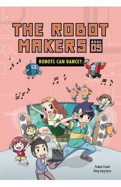 Robots Can Dance?: Book 5 - Friend Podoal