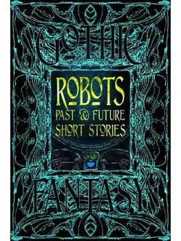 Robots Past & Future Short Stories, Hardback/***