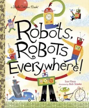 Robots, Robots Everywhere, Hardcover/Sue Fliess