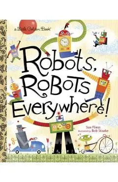 Robots, Robots Everywhere - Sue Fliess