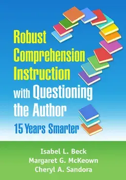 Robust Comprehension Instruction with Questioning the Author: 15 Years Smarter, Paperback/Isabel L. Beck