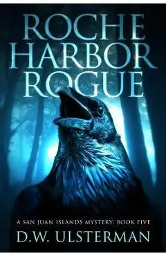 Roche Harbor Rogue - D. W. Ulsterman