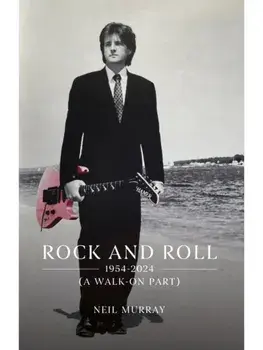 Rock and Roll, 1954-2024 (A Walk-On Part), Paperback/Neil Murray