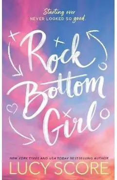 Rock Bottom Girl: A Small Town Romantic Comedy - Lucy Score