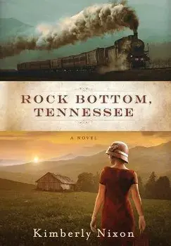 Rock Bottom, Tennessee, Hardcover/Kimberly Nixon