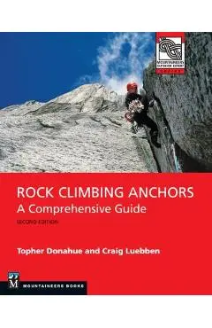 Rock Climbing Anchors, 2nd Edition: A Comprehensive Guide - Topher Donahue