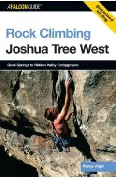 Rock Climbing Joshua Tree West: Quail Springs To Hidden Valley Campground - Randy Vogel