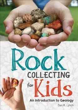 Rock Collecting for Kids: An Introduction to Geology, Paperback/Dan R. Lynch