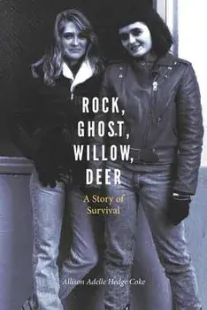 Rock, Ghost, Willow, Deer: A Story of Survival, Paperback/Allison Adelle Hedge Coke