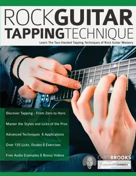 Rock Guitar Tapping Technique: Learn The Two-Handed Tapping Techniques of Rock Guitar Mastery, Paperback/Chris Brooks