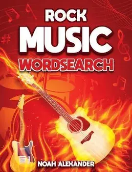 Rock Music Word Search: A Celebration of Everything that is Rock Music Word search Puzzle, Paperback/Noah Alexander