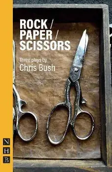 Rock / Paper / Scissors. Three Plays, Paperback/Chris Bush