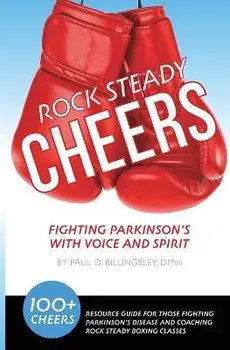 Rock Steady Cheers: Fighting Parkinson's With Voice And Spirit, Paperback/Paul D. Billingsley