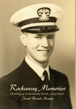 Rockaway Memories: Growing up in Rockaway Beach, Long Island, Hardcover/Joseph Daniel Murphy