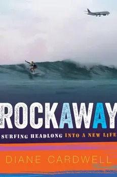 Rockaway. Surfing Headlong into a New Life, Hardback/Cardwell Diane Cardwell