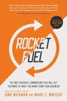 Rocket Fuel: The One Essential Combination That Will Get You More of What You Want from Your Business, Paperback/Gino Wickman