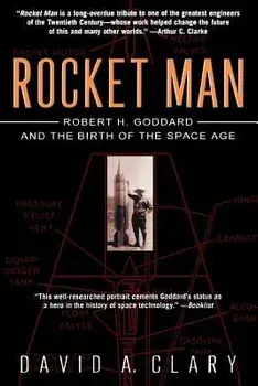Rocket Man: Robert H. Goddard and the Birth of the Space Age, Paperback/David Clary