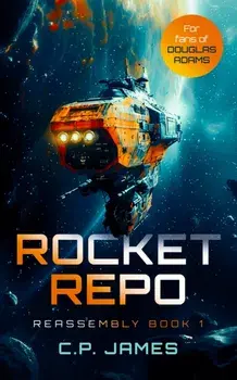 Rocket Repo. A humorous space opera adventure that will leave you laughing through the stars, Paperback/C.P. James