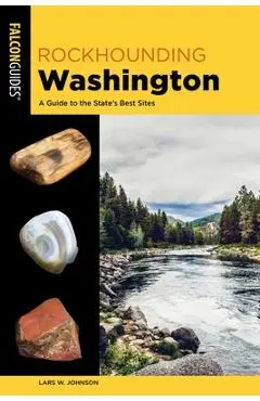 Rockhounding Washington - Lars W. Johnson