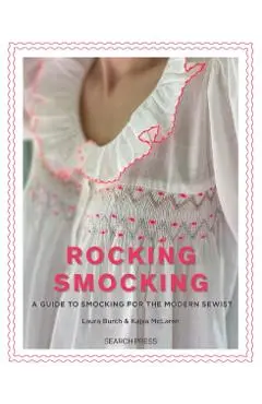 Rocking Smocking: A Guide to Smocking for the Modern Sewist - Laura Burch