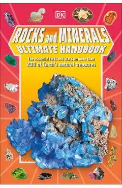 Rocks and Minerals Ultimate Handbook: The Essential Facts and STATS on More Than 200 Rocks and Minerals - Dk