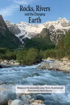 Rocks, Rivers, and the Changing Earth: A first book about geology, Paperback/Herman Schneider