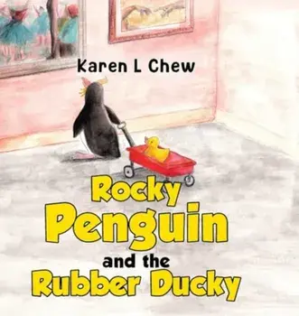 Rocky Penguin and the Rubber Ducky, Hardback/Karen L Chew