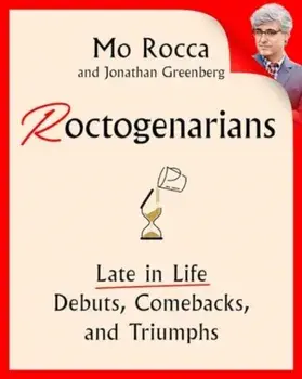 Roctogenarians. Late in Life Debuts, Comebacks, and Triumphs, Hardback/Jonathan Greenberg