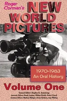 Roger Corman's New World Pictures (1970-1983): An Oral History Volume 1, Paperback/Stephen B. Armstrong