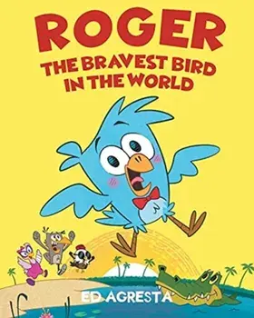 Roger the Bravest Bird in the World, Paperback/Ed Agresta