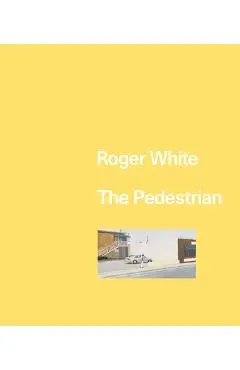 Roger White: The Pedestrian - Roger White