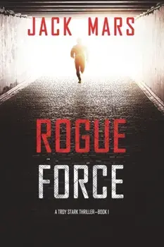 Rogue Force (A Troy Stark Thriller-Book #1), Paperback/Jack Mars