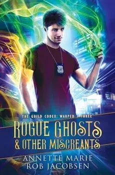 Rogue Ghosts & Other Miscreants, Paperback/Annette Marie
