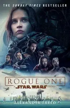 Rogue One: A Star Wars Story, Paperback/Alexander Freed