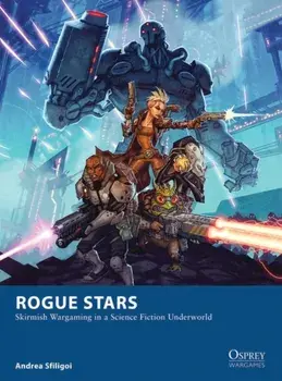 Rogue Stars. Skirmish Wargaming in a Science Fiction Underworld, Paperback/Andrea Sfiligoi