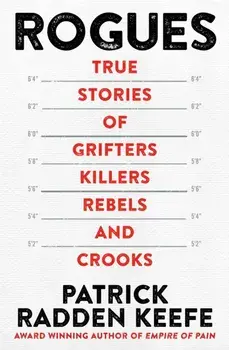 Rogues. True Stories of Grifters, Killers, Rebels and Crooks, Paperback/Patrick Radden Keefe