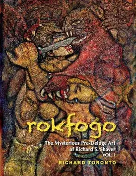 Rokfogo: The Mysterious Pre-Deluge Art of Richard S. Shaver, Paperback/Lora Santiago