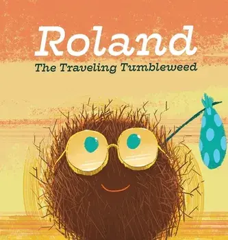 Roland the Traveling Tumbleweed, Hardcover/Mattie Conaghan