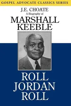 Roll Jordan Roll: A Biography of Marshall Keeble, Paperback/J. E. Choate