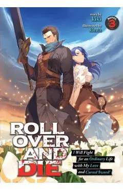 Roll Over and Die: I Will Fight for an Ordinary Life with My Love and Cursed Sword! (Light Novel) Vol. 3 - Kiki