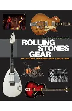 Rolling Stones Gear: All the Stones' Instruments from Stage to Studio - Andy Babiuk