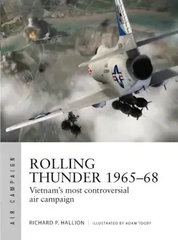 Rolling Thunder 1965-68: Johnson's Air War Over Vietnam, Paperback/Richard P. Hallion