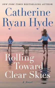 Rolling Toward Clear Skies. A Novel, Paperback/Catherine Ryan Hyde