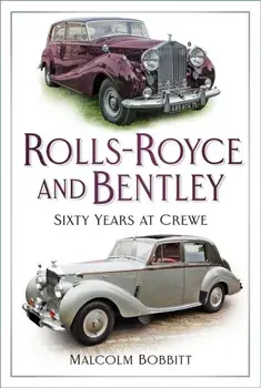 Rolls-Royce and Bentley. Sixty Years at Crewe, New ed, Paperback/Malcolm Bobbitt