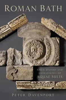 Roman Bath. A New History and Archaeology of Aquae Sulis, Paperback/Peter Davenport