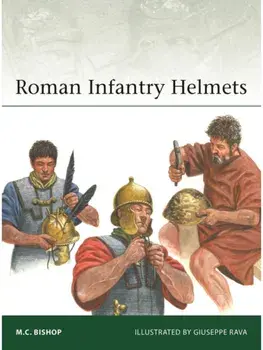 Roman Infantry Helmets, Paperback/M.C. Bishop