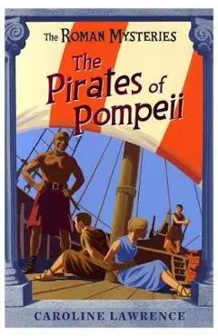 Roman Mysteries: The Pirates of Pompeii - Caroline Lawrence