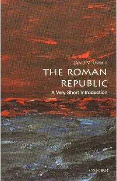 Roman Republic: A Very Short Introduction - David M Gwynn