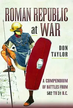 Roman Republic at War. A Compendium of Roman Battles from 502 to 31 BC, Paperback/Don Taylor